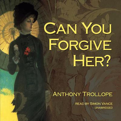 Can You Forgive Her? Audiobook, by Anthony Trollope