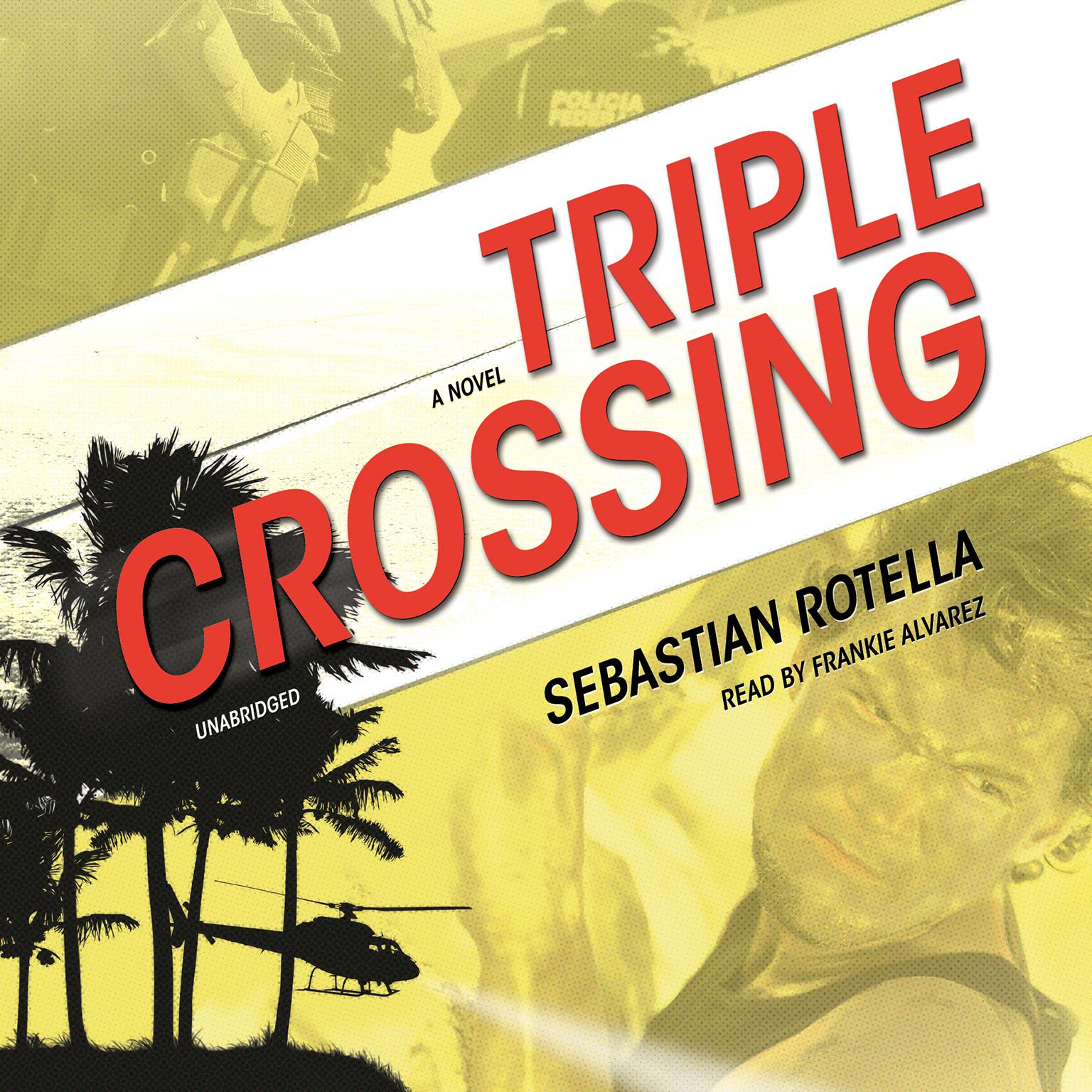 Triple Crossing: A Novel Audiobook, by Sebastian Rotella