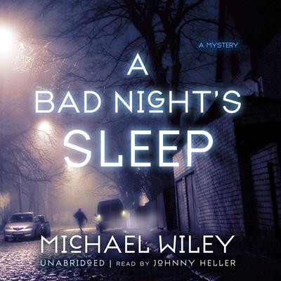 A Bad Night’s Sleep Audiobook, by Michael Wiley