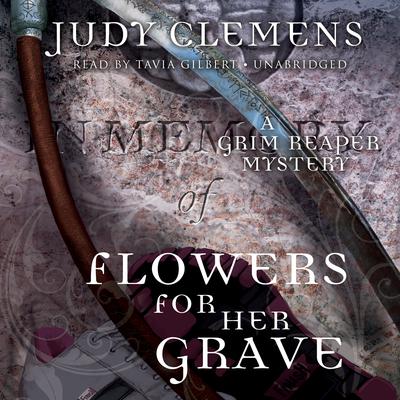 Flowers for Her Grave: A Grim Reaper Mystery Audiobook, by Judy Clemens
