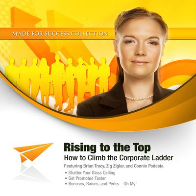 Rising to the Top: How to Climb the Corporate Ladder Audiobook, by Made for Success