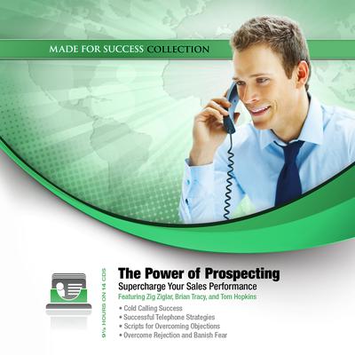 The Power of Prospecting: Supercharge Your Sales Performance Audiobook, by Made for Success