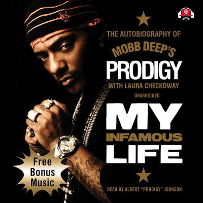 My Infamous Life: The Autobiography of Mobb Deep’s Prodigy Audiobook, by Albert “Prodigy” Johnson