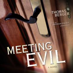 Meeting Evil: A Novel Audiobook, by Thomas Berger