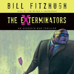 The Exterminators: An Assassin Bug Thriller Audiobook, by Bill Fitzhugh