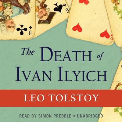 The Death of Ivan Ilyich Audiobook, by Leo Tolstoy