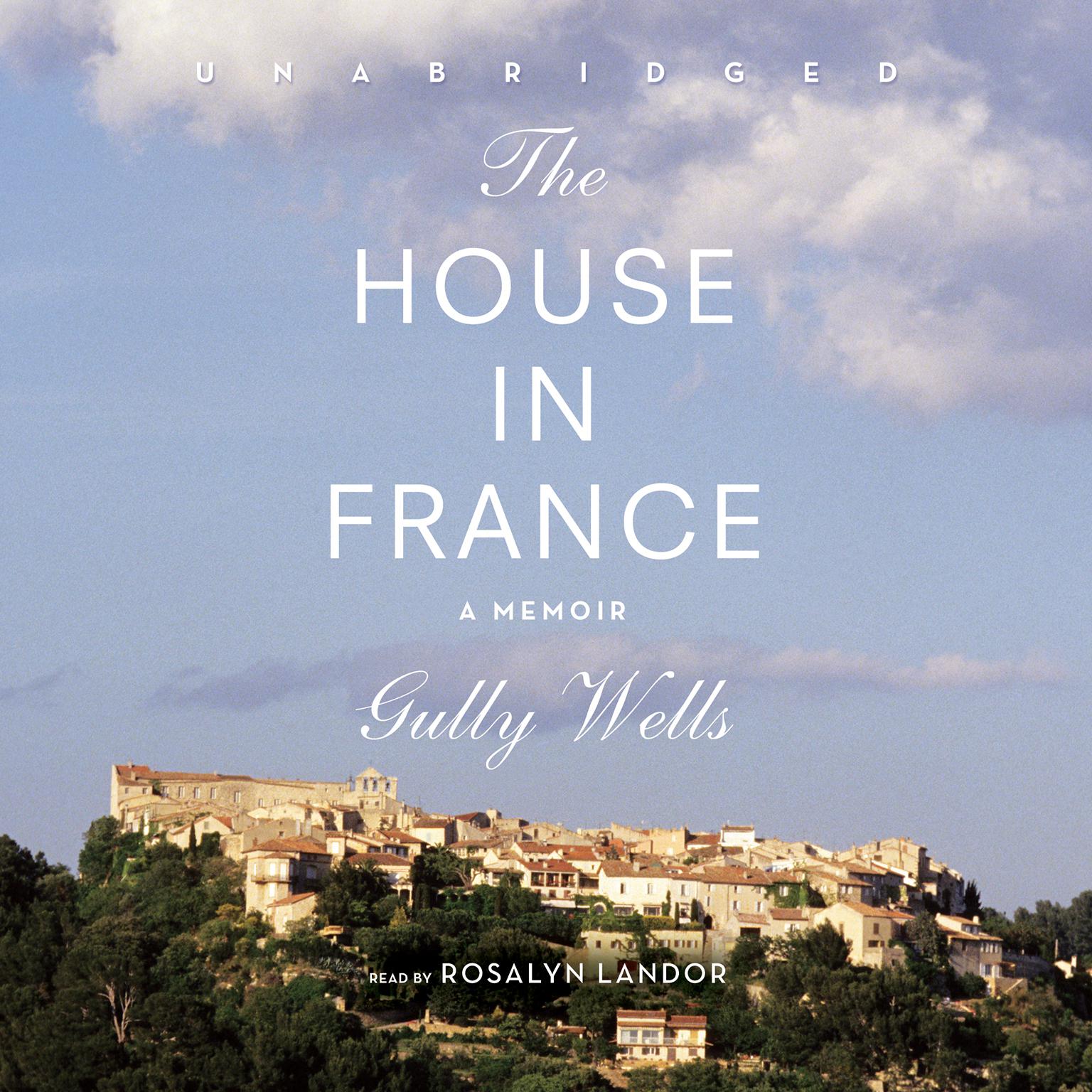 The House in France: A Memoir Audiobook, by Gully Wells