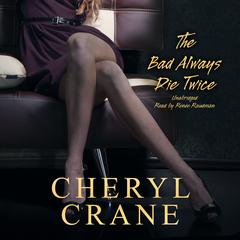The Bad Always Die Twice Audiobook, by Cheryl Crane