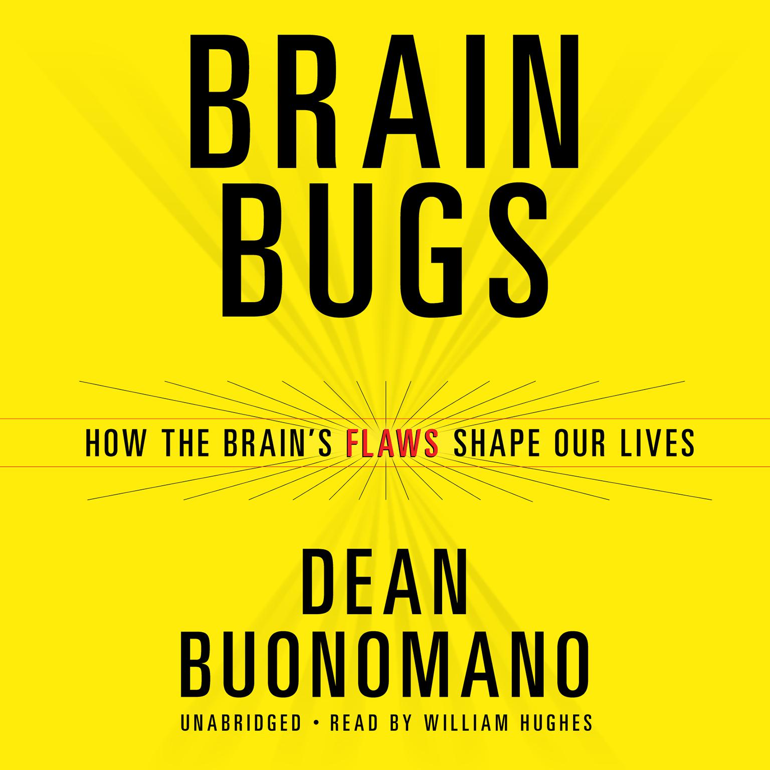 Brain Bugs: How the Brain’s Flaws Shape Our Lives Audiobook, by Dean Buonomano