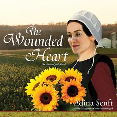 The Wounded Heart: An Amish Quilt Novel Audiobook, by Adina Senft