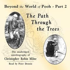 The Path through the Trees: Beyond the World of Pooh, Part 2 Audiobook, by 