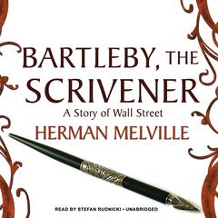 Bartleby, the Scrivener: A Story of Wall Street Audiobook, by 