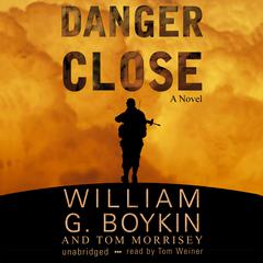 Danger Close Audiobook, by William G. Boykin