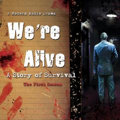 We’re Alive: A Story of Survival, the First Season Audiobook, by 