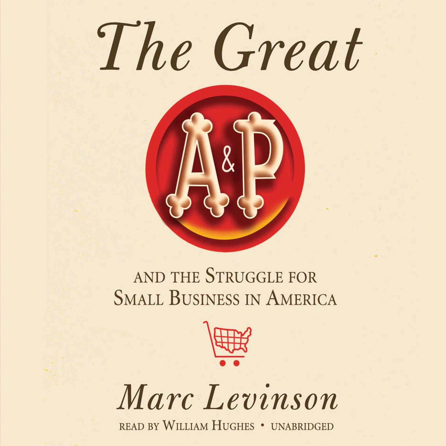 The Great A&P and the Struggle for Small Business in America Audiobook, by Marc Levinson