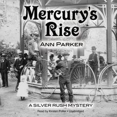 Mercury’s Rise: A Silver Rush Mystery Audiobook, by Ann Parker
