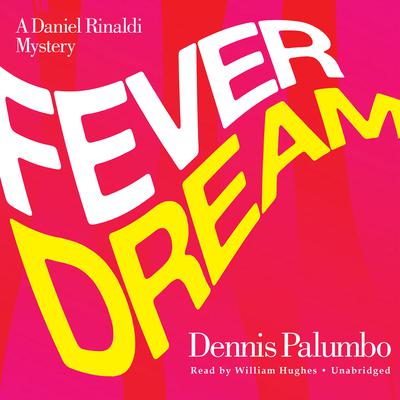 Fever Dream: A Daniel Rinaldi Mystery Audiobook, by Dennis Palumbo
