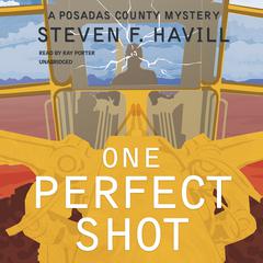 One Perfect Shot: A Posadas County Mystery Audiobook, by Steven F. Havill