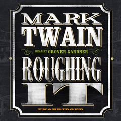 Roughing It Audiobook, by Mark Twain