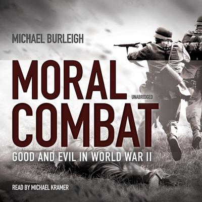 Moral Combat: Good and Evil in World War II Audiobook, by 