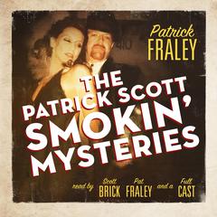 The Patrick Scott Smokin’ Mysteries Audiobook, by Patrick Fraley