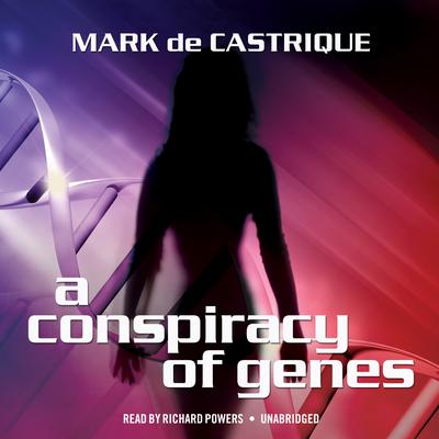 A Conspiracy of Genes Audiobook, by Mark de Castrique