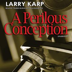 A Perilous Conception Audiobook, by Larry Karp