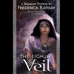 The Eighth Veil: A Jerusalem Mystery Audiobook, by Frederick Ramsay