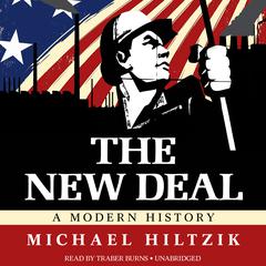 The New Deal: A Modern History Audiobook, by Michael Hiltzik