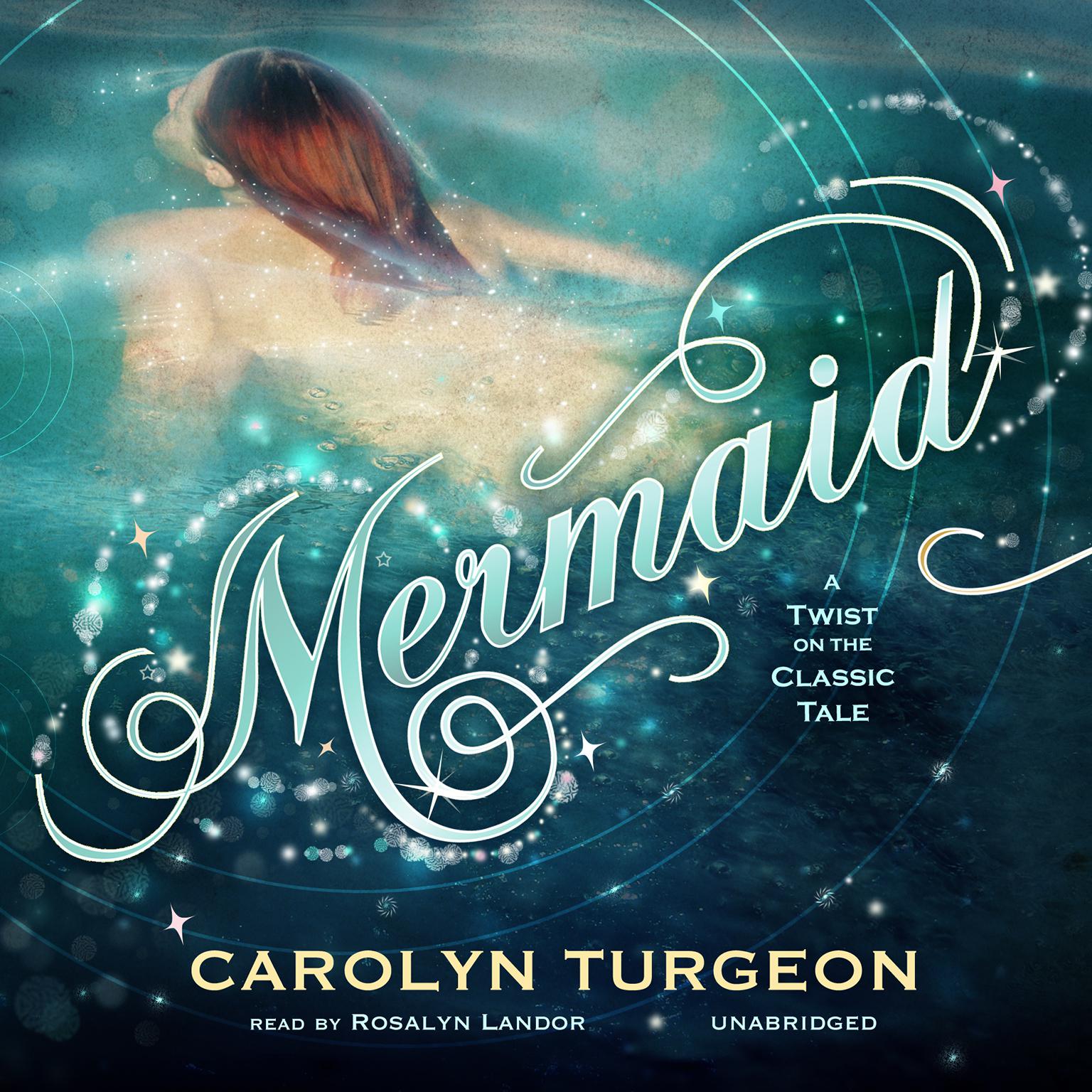 Mermaid: A Twist on the Classic Tale Audiobook, by Carolyn Turgeon