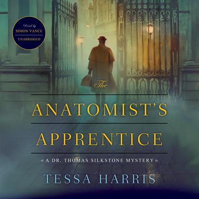 The Anatomist’s Apprentice: A Dr. Thomas Silkstone Mystery Audiobook, by Tessa Harris