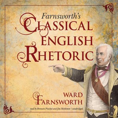 Farnsworth’s Classical English Rhetoric Audiobook, by Ward Farnsworth