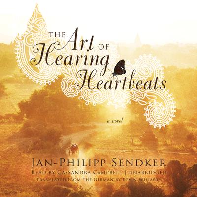 The Art of Hearing Heartbeats: A Novel Audiobook, by Jan-Philipp Sendker