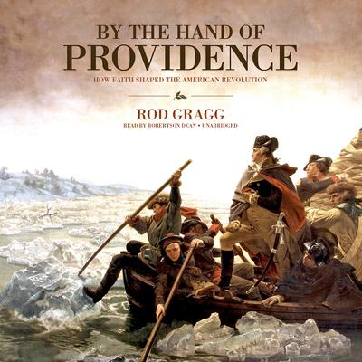 By the Hand of Providence: How Faith Shaped the American Revolution Audiobook, by Rod Gragg