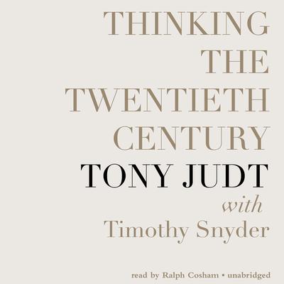 Thinking the Twentieth Century Audiobook, by 