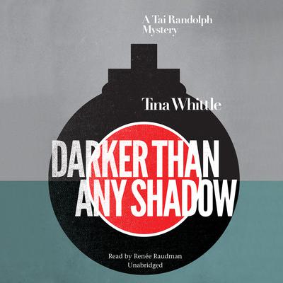 Darker Than Any Shadow: A Tai Randolph Mystery Audiobook, by Tina Whittle