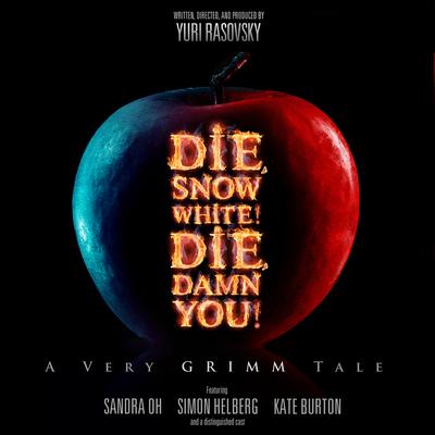Die, Snow White! Die, Damn You!: A Very Grimm Tale Audiobook, by 