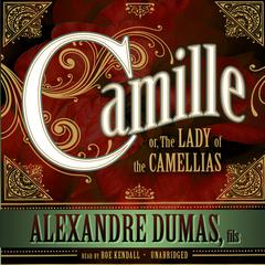Camille: or, The Lady of the Camellias Audiobook, by Alexandre Dumas