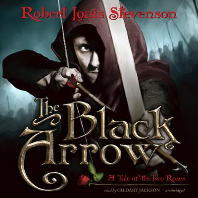 The Black Arrow: A Tale of the Two Roses Audiobook, by Robert Louis Stevenson