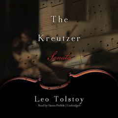 The Kreutzer Sonata Audiobook, by Leo Tolstoy