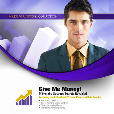 Give Me Money!: Millionaire Success Secrets Revealed Audiobook, by 