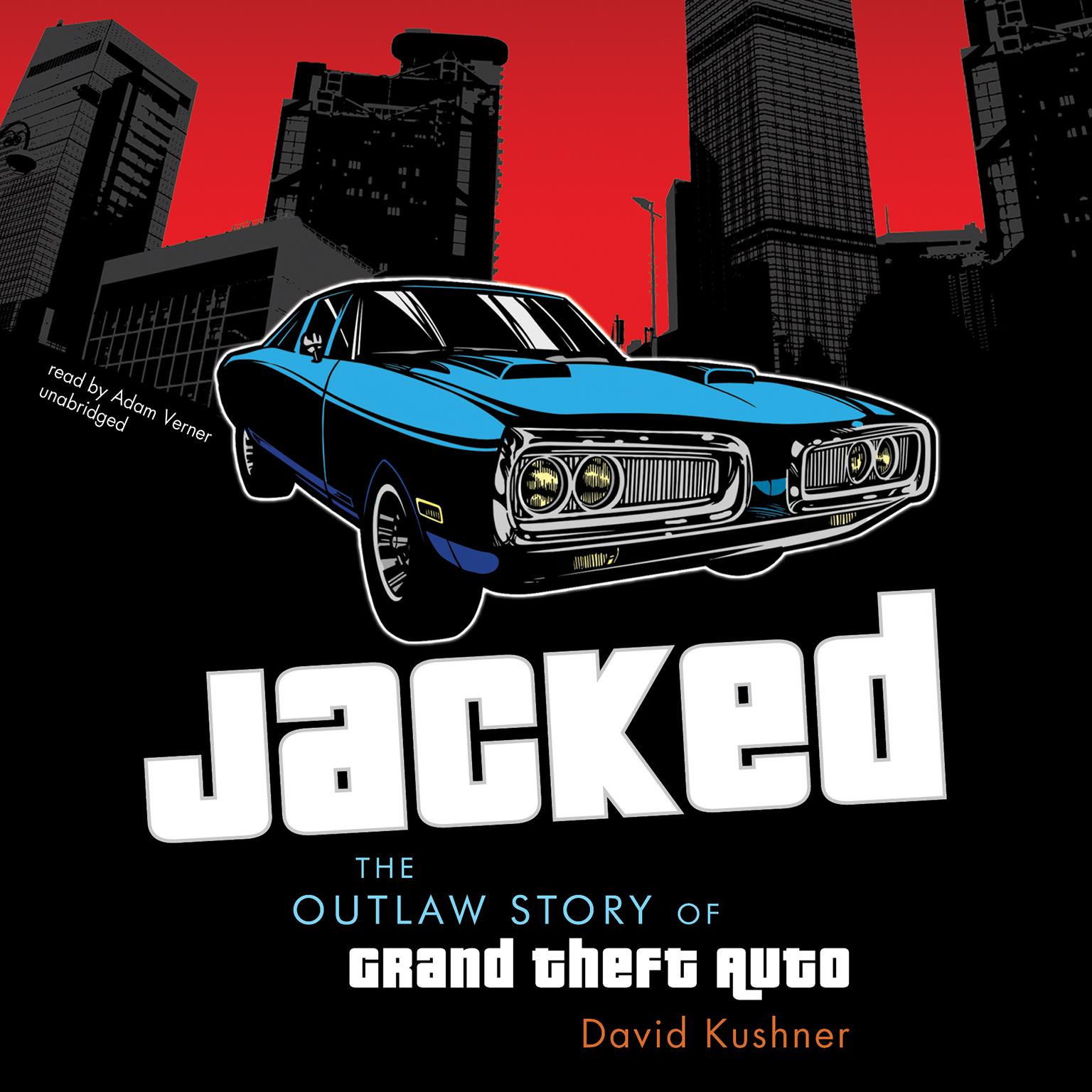 Jacked: The Outlaw Story of Grand Theft Auto Audiobook, by David Kushner