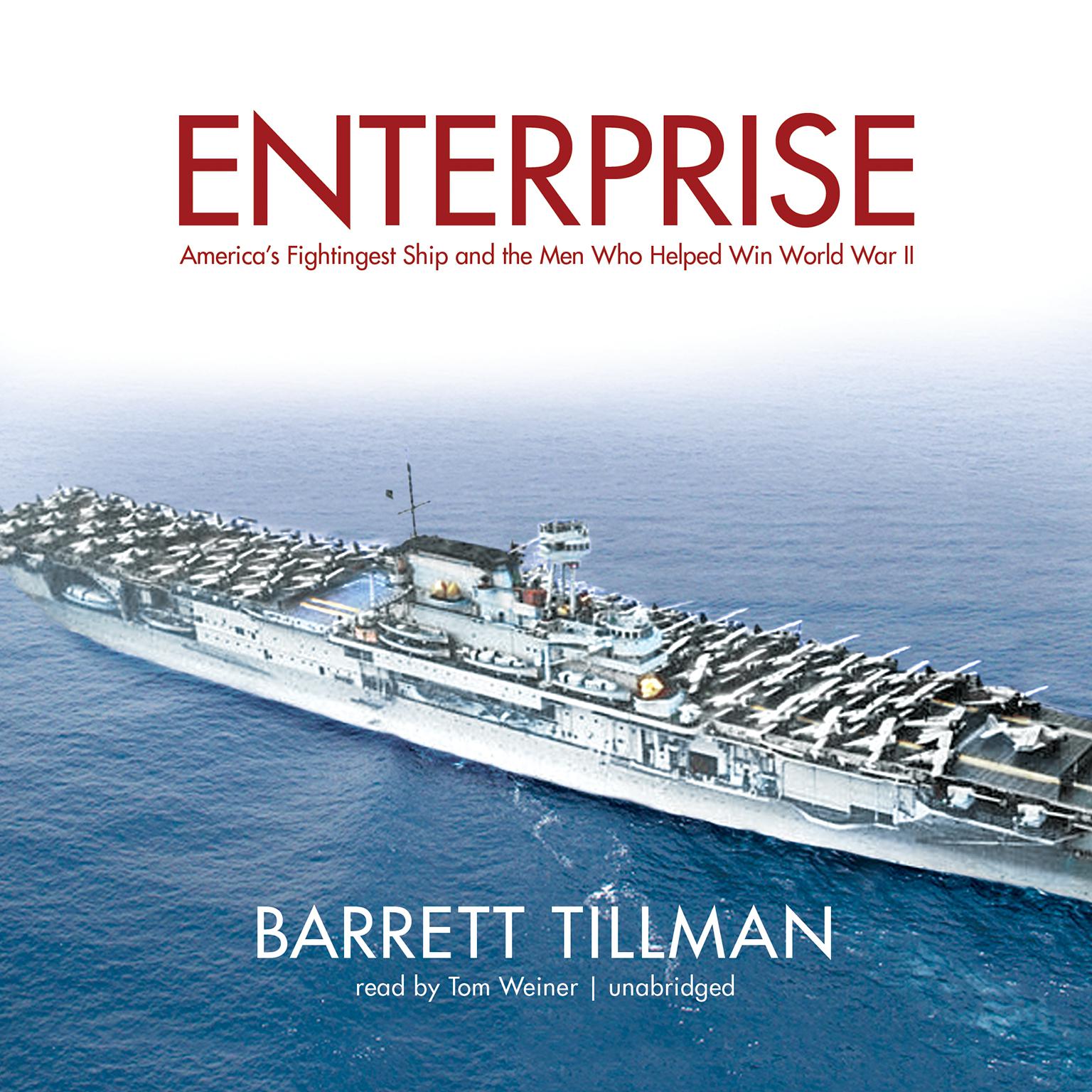 Enterprise: America’s Fightingest Ship and the Men Who Helped Win World War II Audiobook, by Barrett Tillman