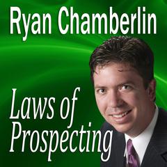 Laws of Prospecting: How I made over a $1,000,000 using only 3 basic Prospecting Laws Audiobook, by Made for Success