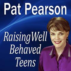 Raising Well Behaved Teens: Dealing with Power Struggles & the NEED for Independence Audiobook, by Made for Success