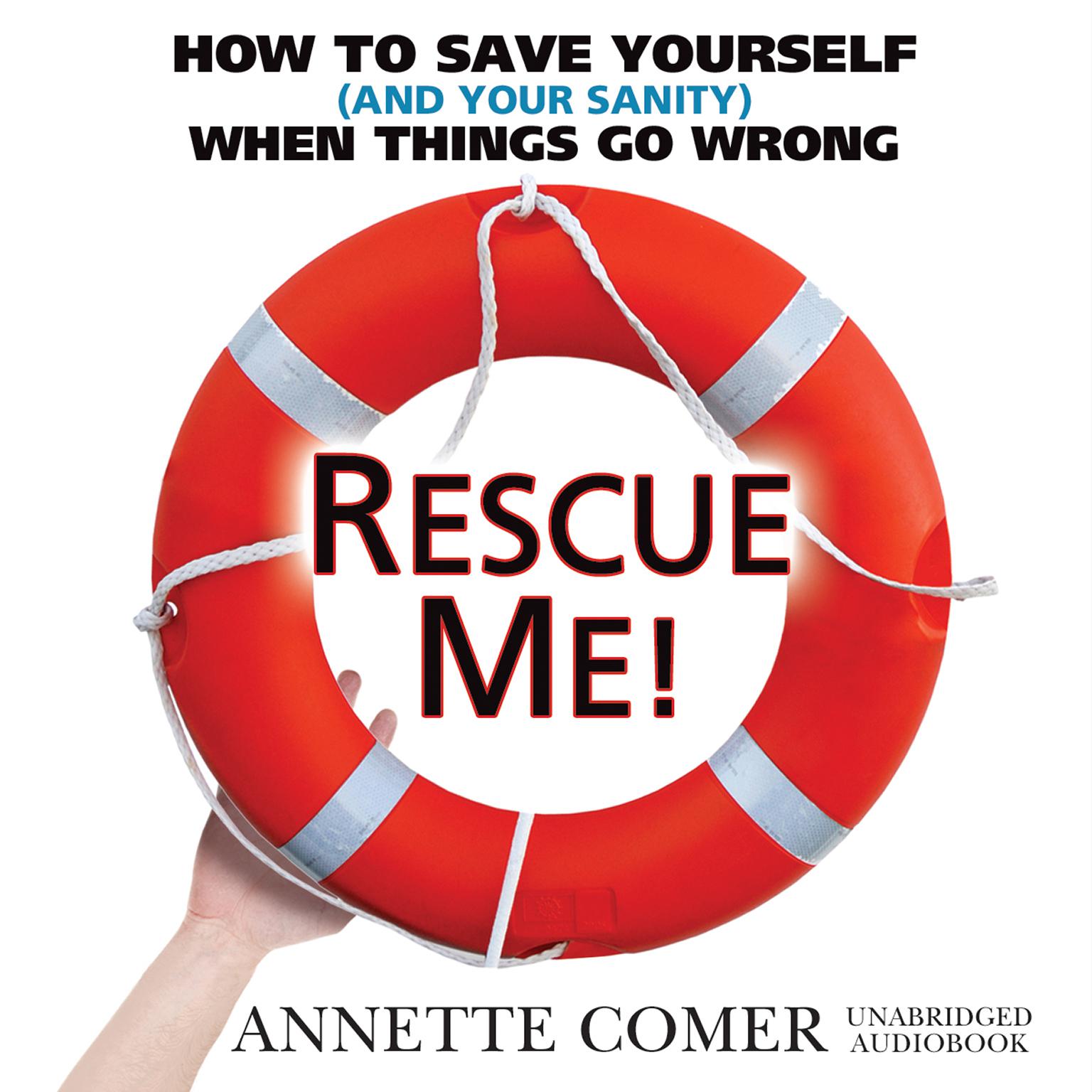 Rescue Me!: How to Save Yourself (and Your Sanity) When Things Go Wrong Audiobook, by Made for Success