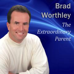 The Extraordinary Parent: 10 Simple Steps to Raising Positive Children Audiobook, by Made for Success