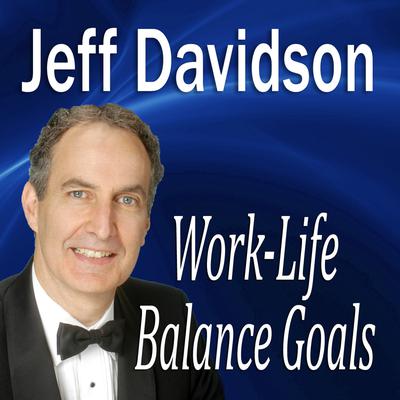 Work-Life Balance Goals Audiobook, by Jeff Davidson