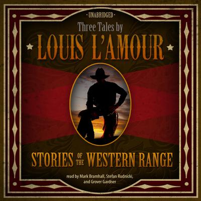 Stories of the Western Range: Three Tales by Louis L’Amour Audiobook, by Louis L’Amour