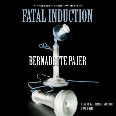 Fatal Induction: A Professor Bradshaw Mystery Audiobook, by Bernadette Pajer